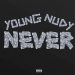 Young Nudy – “Never”