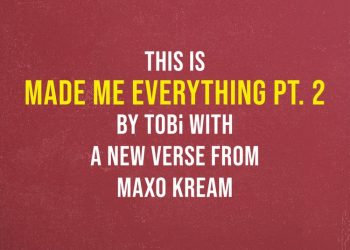 TOBi – “Made Me Everything Pt. 2” f. Maxo Kream