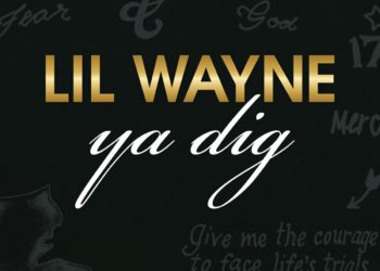 Lil Wayne – “Ya Dig”