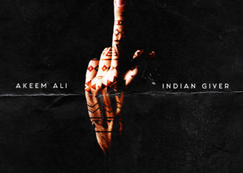 Akeem Ali – “Indian Giver”
