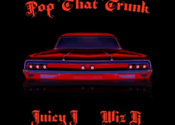 Juicy J & Wiz Khalifa Drop “Pop That Trunk” Single