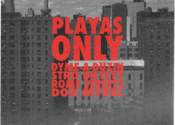 DyMe-A-DuZin Drops “Playas Only” Single with Stro, Daylyt, Rome Streetz & Don Mykel