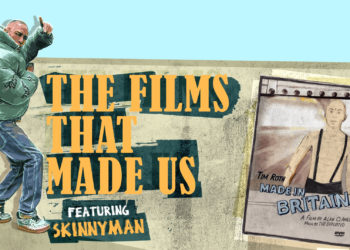 The Films That Made Us: Skinnyman On ‘Made In Britain’