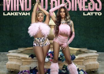 Lakeyah Connects With Latto For “Mind Yo Business” Single