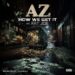 AZ & Fat Joe Connect For “How We Get It” Single